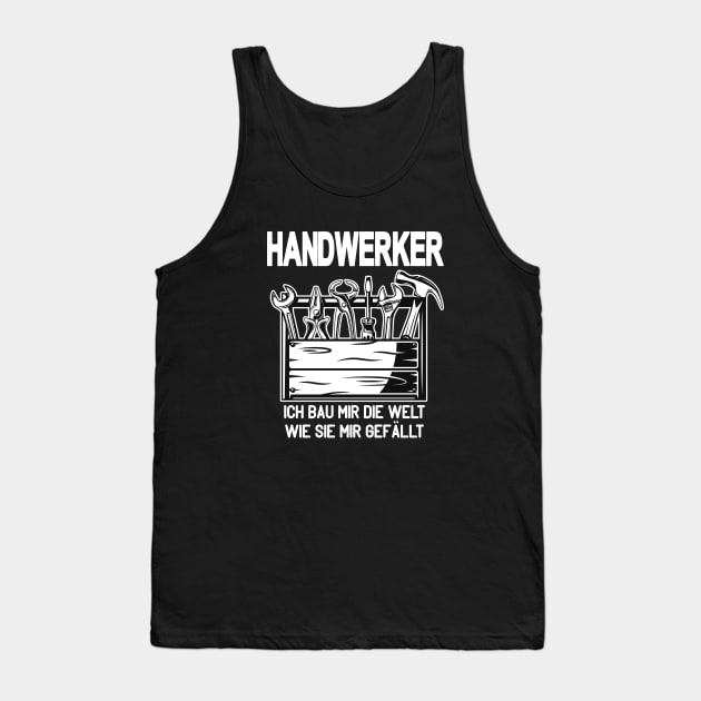 Handwerker Sprüche Geschenke Tank Top by Foxxy Merch